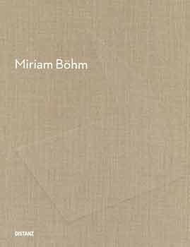 Imagen del vendedor de Miriam Bohm. [English / German Bilingual Edition]. [Artist monograph]. a la venta por Wittenborn Art Books