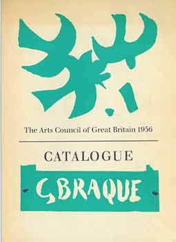 Bild des Verkufers fr An Exhibition of Paintings by G. Braque. Arranged by the Arts Council of Great Britain in association with the Edinburgh Festival Society. Tate Gallery. 28 September - 11 November 1956. [Second impression]. [Exhibition catalogue]. zum Verkauf von Wittenborn Art Books