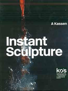 Bild des Verk�ufers f�r A Kassen: Instant Sculpture. zum Verkauf von Wittenborn Art Books
