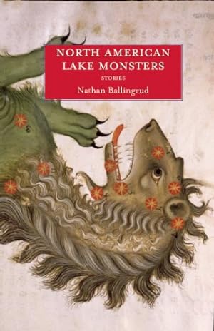 Seller image for North American Lake Monsters: Stories by Ballingrud, Nathan [Paperback ] for sale by booksXpress
