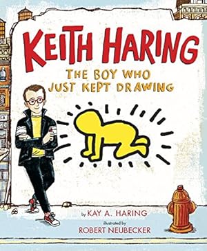 Immagine del venditore per Keith Haring: The Boy Who Just Kept Drawing by Haring, Kay [Hardcover ] venduto da booksXpress