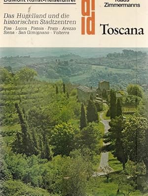 Toscana. DuMont Kunst - Reiseführer. Das Hüggeland und die historichen Stadtzentren. Pisa, Lucca,...