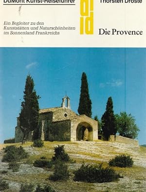 Bild des Verkufers fr Die Provence. DuMont Kunst - Reisefhrer. Ein Begleiter zu den Kunststtten und Naturschnheiten im Sonnenland Franckreichs. zum Verkauf von Ant. Abrechnungs- und Forstservice ISHGW