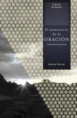 Imagen del vendedor de El Ministerio de la Oracion Intercesora = The Ministry of Intercessory Prayer (Paperback or Softback) a la venta por BargainBookStores