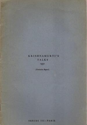 KRISHNAMURTI'S TALKS 1950: (Verbatim Report) Series III - Paris