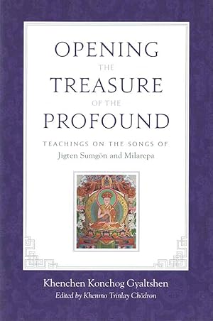 Bild des Verkufers fr Opening the Treasure of the Profound Teachings on the Songs of Jigten Sumgon and Milarepa zum Verkauf von lamdha books