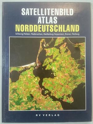 Bild des Verkufers fr Satellitenbild-Atlas Norddeutschland: Schleswig-Holstein, Niedersachsen, Mecklenburg-Vorpommern, Bremen, Hamburg. zum Verkauf von KULTur-Antiquariat