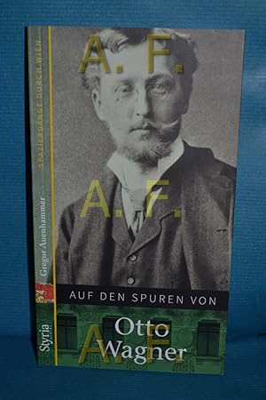 Bild des Verkufers fr Auf den Spuren von Otto Wagner zum Verkauf von Antiquarische Fundgrube e.U.