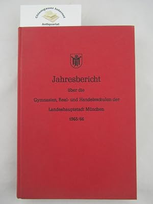 Jahresbericht über die Gymnasien, Real- und Handelsschulen der Landeshauptstadt München 1965/66.