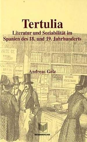 Bild des Verk�ufers f�r Tertulia Literatur und Soziabilit�t im Spanien des 18. und 19. Jahrhunderts zum Verkauf von primatexxt Buchversand