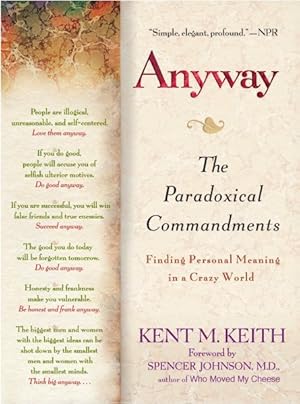 Image du vendeur pour Anyway : The Paradoxical Commandments : Finding Personal Meaning in a Crazy World mis en vente par GreatBookPrices