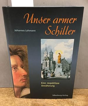 Bild des Verkufers fr Unser armer Schiller : eine respektlose Annherung. zum Verkauf von Kepler-Buchversand Huong Bach