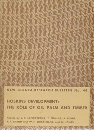 New Guinea Research Bulletin No. 49: Hoskins Development: The Role of Oil Palm and Timber