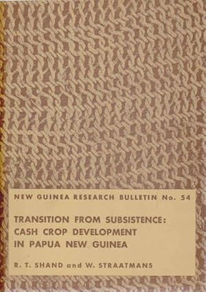 New Guinea Research Bulletin No. 54: Transition from Subsistence: Cash Crop Development in Papua ...