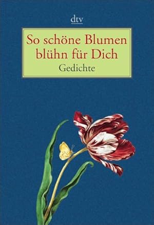 Bild des Verkufers fr So schne Blumen blhn fr Dich: Gedichte (dtv Unterhaltung) zum Verkauf von Versandantiquariat Felix Mcke