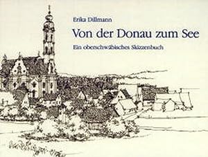 Imagen del vendedor de Von der Donau zum See: Ein oberschwbisches Skizzenbuch a la venta por Versandantiquariat Felix Mcke