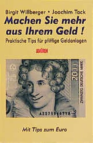 Bild des Verkufers fr Machen Sie mehr aus Ihrem Geld. Praktische Tips fr pfiffige Geldanlagen. Mit Tips zum Euro zum Verkauf von Versandantiquariat Felix Mcke