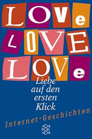 Immagine del venditore per Love Love Love: Liebe auf den ersten Blick. Internet-geschichten (Fischer Taschenbcher) venduto da Versandantiquariat Felix Mcke