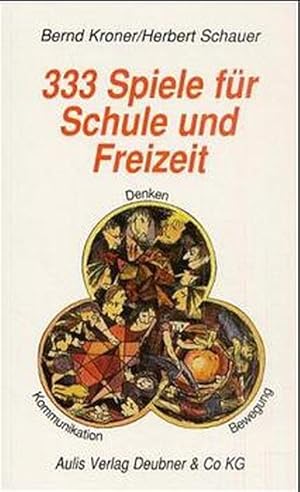 Seller image for 333 Spiele fr Schule und Freizeit: Kommunikations-, Denk- und Bewegungsspiele for sale by Versandantiquariat Felix Mcke