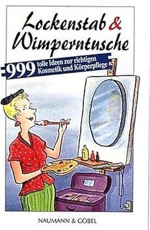 Bild des Verkufers fr Lockenstab & Wimperntusche: 999 tolle Tips zur richtigen Kosmetik und Krperpflege zum Verkauf von Versandantiquariat Felix Mcke
