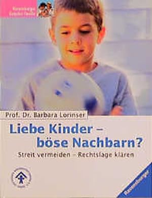 Seller image for Liebe Kinder - bse Nachbarn?: Streit vermeiden - Rechtslage klren. In Zusammenarbeit mit dem Deutschen Kinderschutzbund (DKSB) for sale by Versandantiquariat Felix Mcke