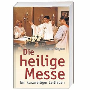 Seller image for Die heilige Messe: Ein kurzweiliger Leitfaden for sale by Versandantiquariat Felix Mcke