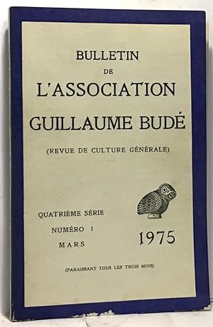 Bulletin de l'association Guillaume Budé - revue de culture générale numéro 1 mars 1975