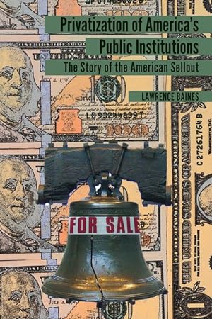 Bild des Verkufers fr Privatization of Americas Public Institutions : The Story of the American Sellout zum Verkauf von AHA-BUCH GmbH