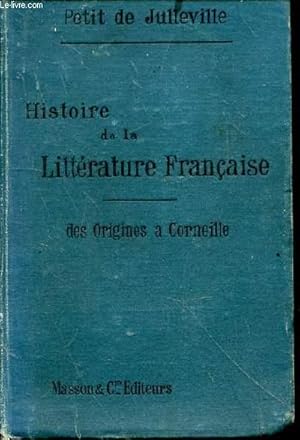 Bild des Verkufers fr Histoire de la littrature franaise. Tome 1. Des origines  Corneille zum Verkauf von Le-Livre