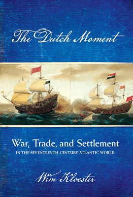 Imagen del vendedor de Dutch Moment: War, Trade, and Settlement in the Seventeenth-Century Atlantic World (Paperback or Softback) a la venta por BargainBookStores