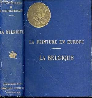 Seller image for La peinture en Europe. La Belgique. Ouvrage orn de 100 reproductions photographiques for sale by Le-Livre