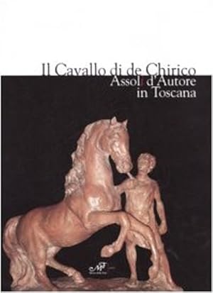 Bild des Verkufers fr Il cavallo di de Chirico. Assoli d'autore in Toscana. zum Verkauf von FIRENZELIBRI SRL
