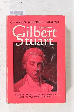 Bild des Verkufers fr Gilbert Stuart: A Biography zum Verkauf von Jeffrey Blake