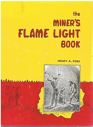 The Miner's Flame Light Book: The Story of Man's Development of Underground Light