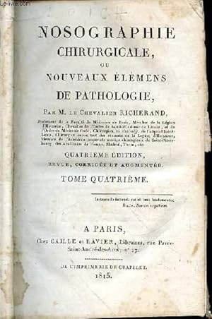 Imagen del vendedor de Nosographie chirurgicale ou nouveaux lemens de pathologie. Tome quatrime a la venta por Le-Livre