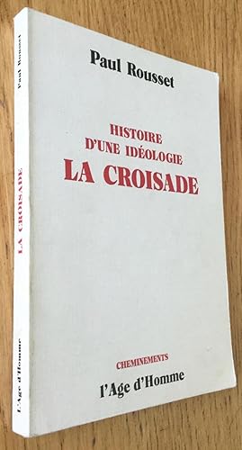 Histoire d une idéologie. La Croisade.