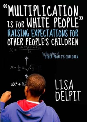 Seller image for Multiplication Is for White People : Raising Expectations for Other People's Children for sale by GreatBookPrices