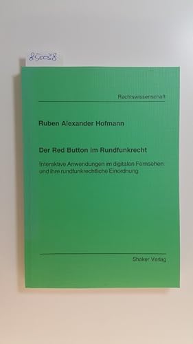 Imagen del vendedor de Der Red Button im Rundfunkrecht : interaktive Anwendungen im digitalen Fernsehen und ihre rundfunkrechtliche Einordnung a la venta por Gebrauchtbcherlogistik  H.J. Lauterbach