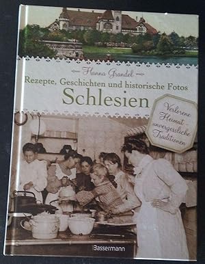 Schlesien - Rezepte, Geschichten und historische Fotos