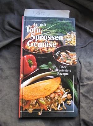 Seller image for Fit mit Tofu, Sprossen und Gemse ber 80 getestete Rezepte meine Familie & ich for sale by Frau Ursula Reinhold
