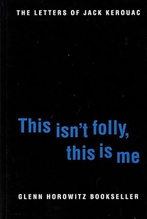 Image du vendeur pour This Isn't Folly, This Is Me: The Letters of Jack Kerouac mis en vente par LEFT COAST BOOKS