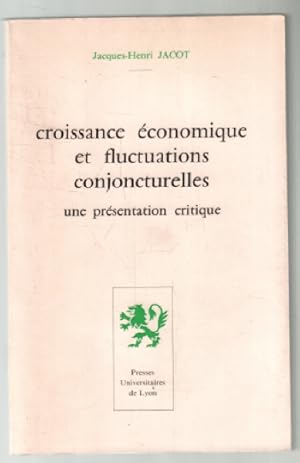 Croissance économique et fluctuations conjoncturelles : une présentation critique