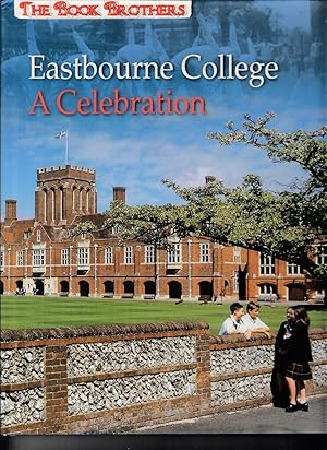 Image du vendeur pour Eastbourne College:A Celebration mis en vente par THE BOOK BROTHERS