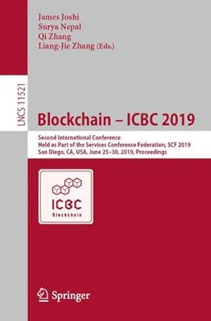 Bild des Verkufers fr Blockchain  ICBC 2019 : Second International Conference, Held as Part of the Services Conference Federation, SCF 2019, San Diego, CA, USA, June 2530, 2019, Proceedings zum Verkauf von AHA-BUCH GmbH