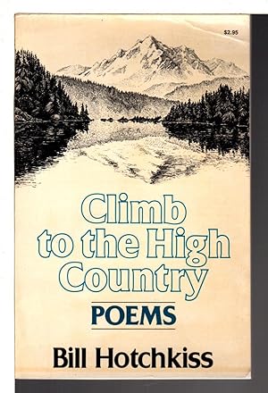 Bild des Verkufers fr CLIMB TO THE HIGH COUNTRY: Poems. zum Verkauf von Bookfever, IOBA  (Volk & Iiams)