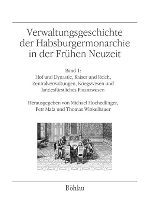 Bild des Verkufers fr Verwaltungsgeschichte der Habsburgermonarchie in der Frhen Neuzeit : Band 1: Hof und Dynastie, Kaiser und Reich, Zentralverwaltungen, Kriegswesen und landesfrstliches Finanzwesen zum Verkauf von AHA-BUCH GmbH