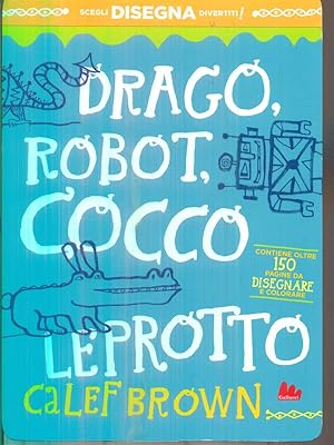 Bild des Verkufers fr Drago, robot, coccoleprotto. Artedicarte zum Verkauf von Librodifaccia