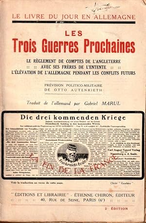 Image du vendeur pour LES TROIS GUERRES PROCHAINES - LE RGLEMENT DE COMPTES DE L'ANGLETERRE - AVEC SES FRRES DE L'ENTENTE - L'LVATION DE L'ALLEMAGNE PENDANT LES CONFLITS FUTURS - PRVISION POLITICO-MILITAIRE mis en vente par ARTLINK