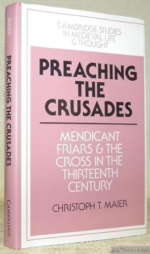 Bild des Verkufers fr Preaching the Crusades. Mendicant Friars and the Cross in the Thirteenth Century. Cambridge Studies in Medieval Life and Thought. zum Verkauf von Bouquinerie du Varis