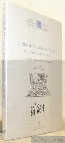 Immagine del venditore per Libellus de Constantino Magno eiusque matre Helena. La nascita di Constantino tra storia e leggenda. Collezione Per Verba, Testi Mediolatini con Traduzione, 13, Fondazione Ezio Franceschini. venduto da Bouquinerie du Varis